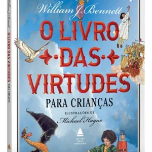 O Livro Das Virtudes Para Crianças William Bennett Capa Dura