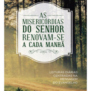 Livro Devocional Diário: As Misericórdias Do Senhor Renovam-se A Cada Manhã - Paul David Tripp - Editora Peregrino