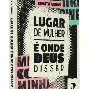 Lugar de Mulher é onde Deus disser