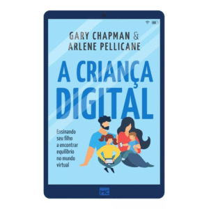 Livro A Criança Digital Gary Chapman & Arlene Pellicane