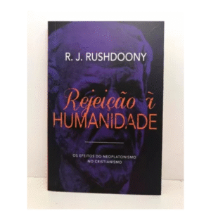 Livro rejeição à humanidade Editora Monergismo
