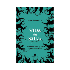 Livro Vida na Selva Dan Dewitt Editora Trinitas