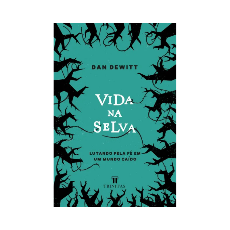 Livro Vida na Selva Dan Dewitt Editora Trinitas
