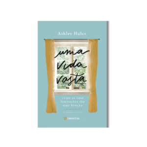 Livro Uma vida vasta Ashley Hales Editora Trinitas