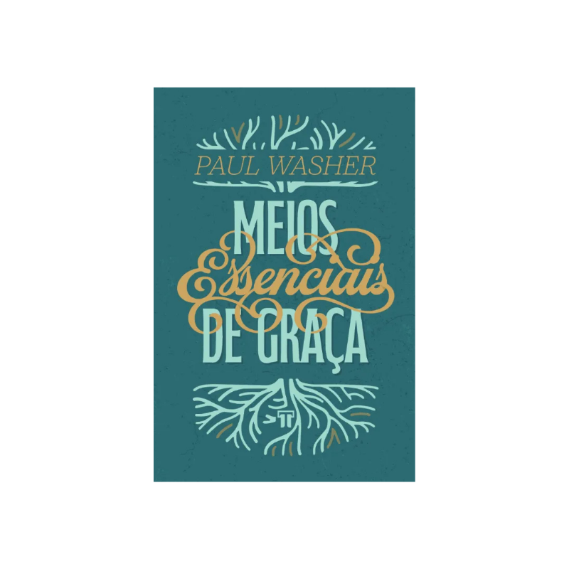 Livro Meios Essenciais de Graça Paul Washer
