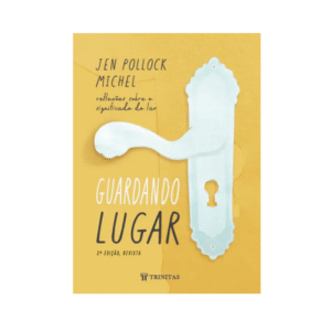 Livro Guardando lugar Jen Pollock Michel