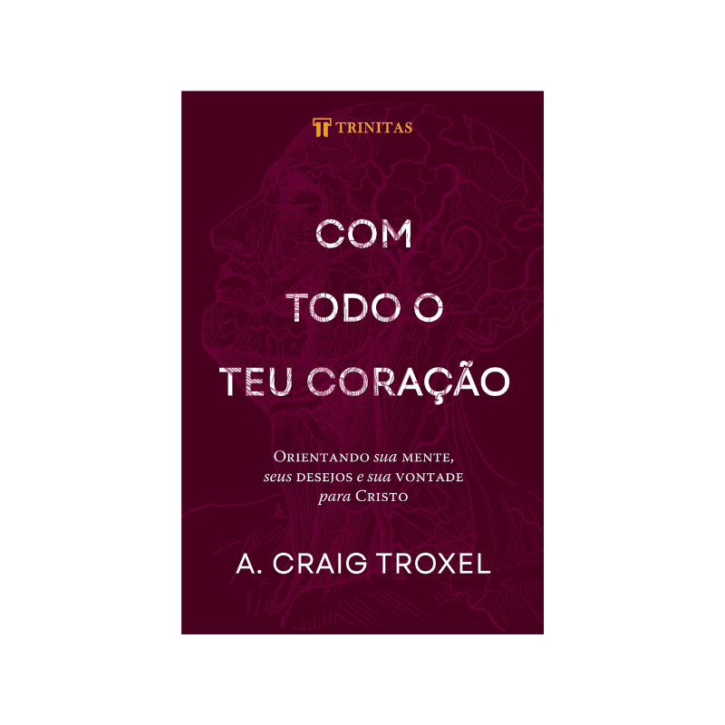 Livro Com Todo o Teu Coração Editora Trinitas