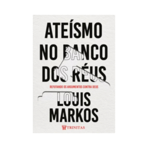Livro Ateísmo no Banco dos Réus Louis Markos