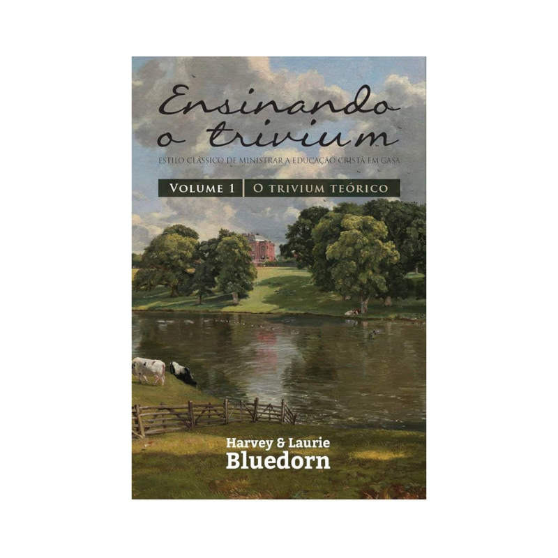 Livro Ensinando com o Trivium Vol. 1