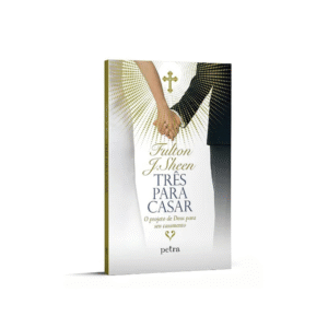 Livro Três para Casar O projeto de Deus para seu Casamento