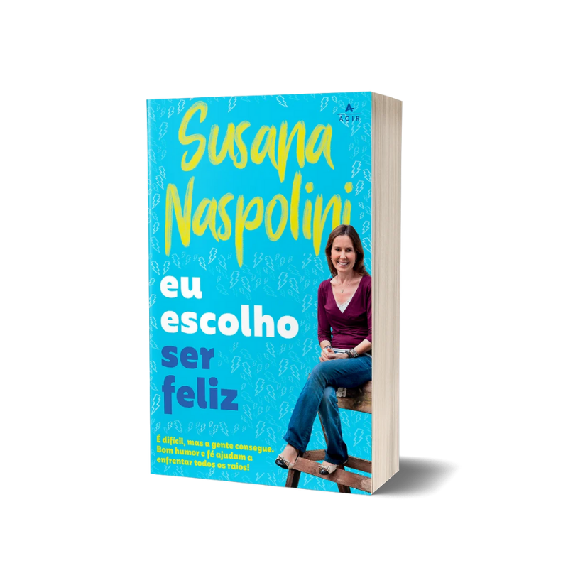 Livro Eu Escolho Ser Feliz Autobiografia de Susana Naspolini Editora Agir