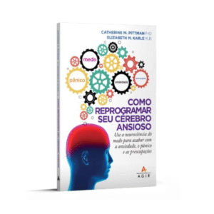 Livro Como Reprogramar Seu Cérebro Ansioso