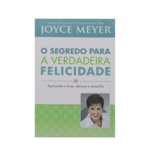 Livro O segredo para a Verdadeira Felicidade Joyce Mayer