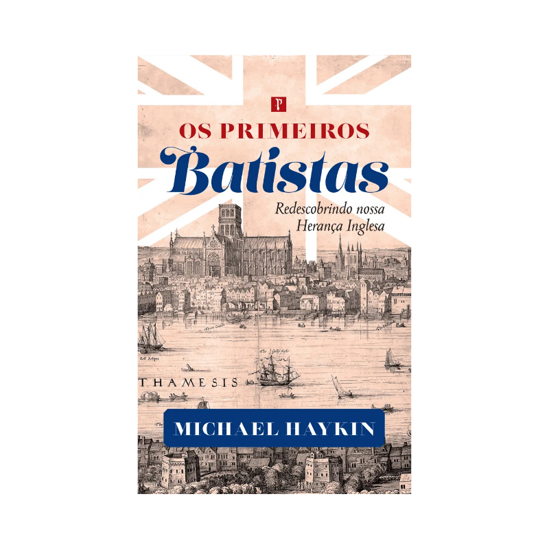 Livro Os Primeiros Batistas Michael Haykin Editora Pro Nobis