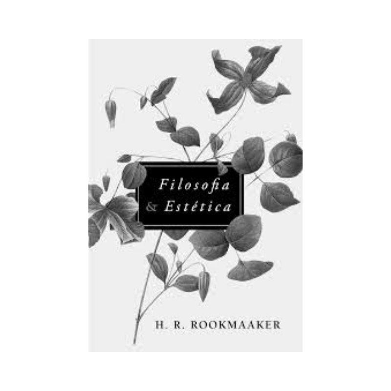 Livro Filosofia e Estética Hans R. Rookmaaker Editora Monergismo