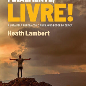 Livro Finalmente Livre Editora Peregrino Heath Lambert