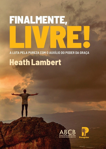Livro Finalmente Livre Editora Peregrino Heath Lambert
