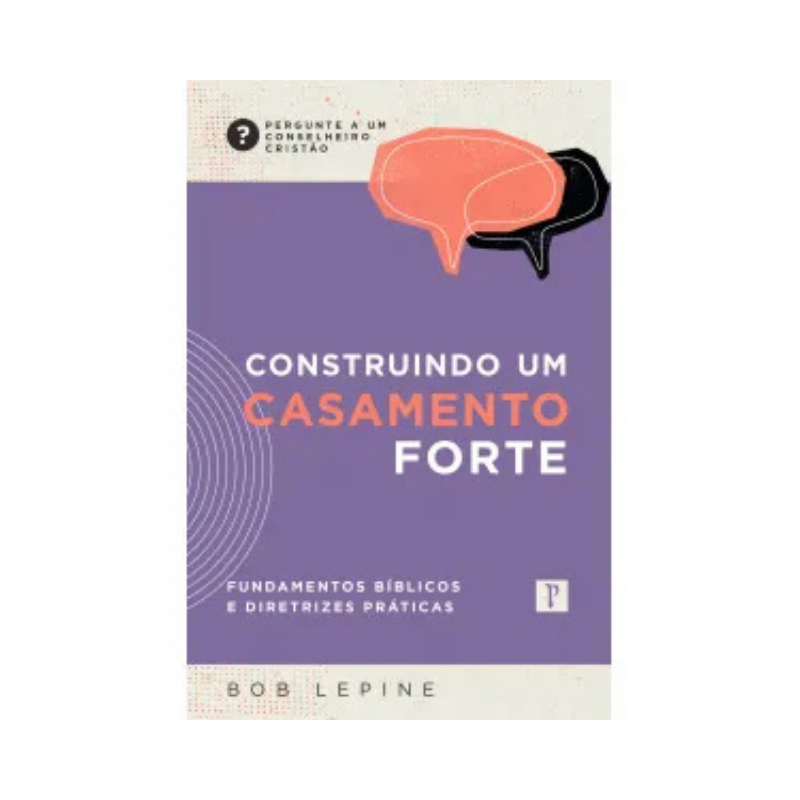Livro Construindo um Casamento Forte Editora Pro Nobis