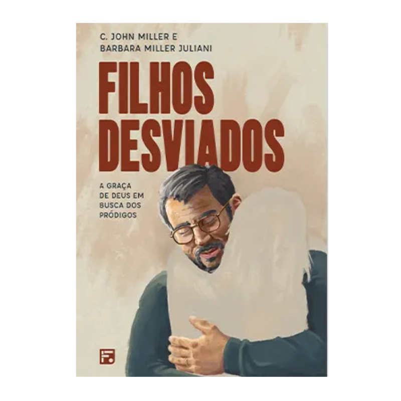 Livro Filhos Desviados a Graça de Deus em Busca dos Pródigos