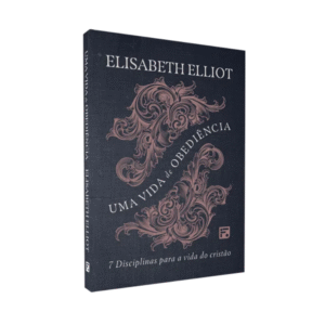Livro Uma Vida de Obediência 7 Disciplinas para a Vida do Cristão