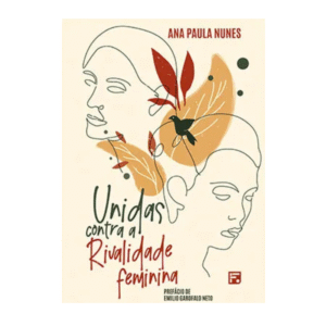 Livro Unidas Contra a Rivalidade Feminina
