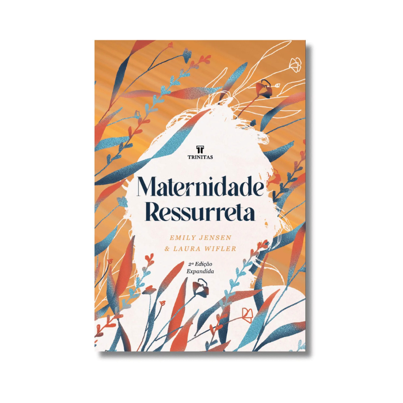 Livro Maternidade Ressurreta Edição Expandida Emily Jensen & Laura Wifler