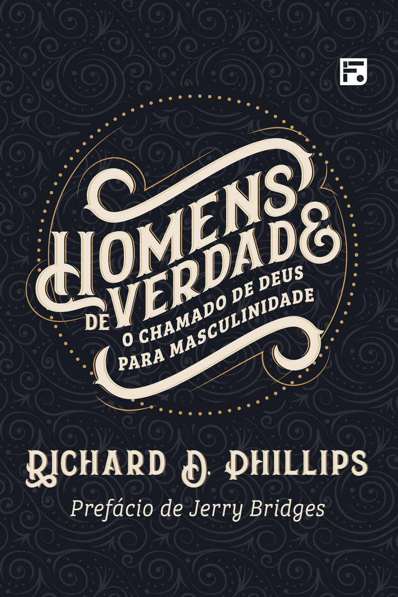 LIVRO - HOMENS DE VERDADE - EDITORA FIEL