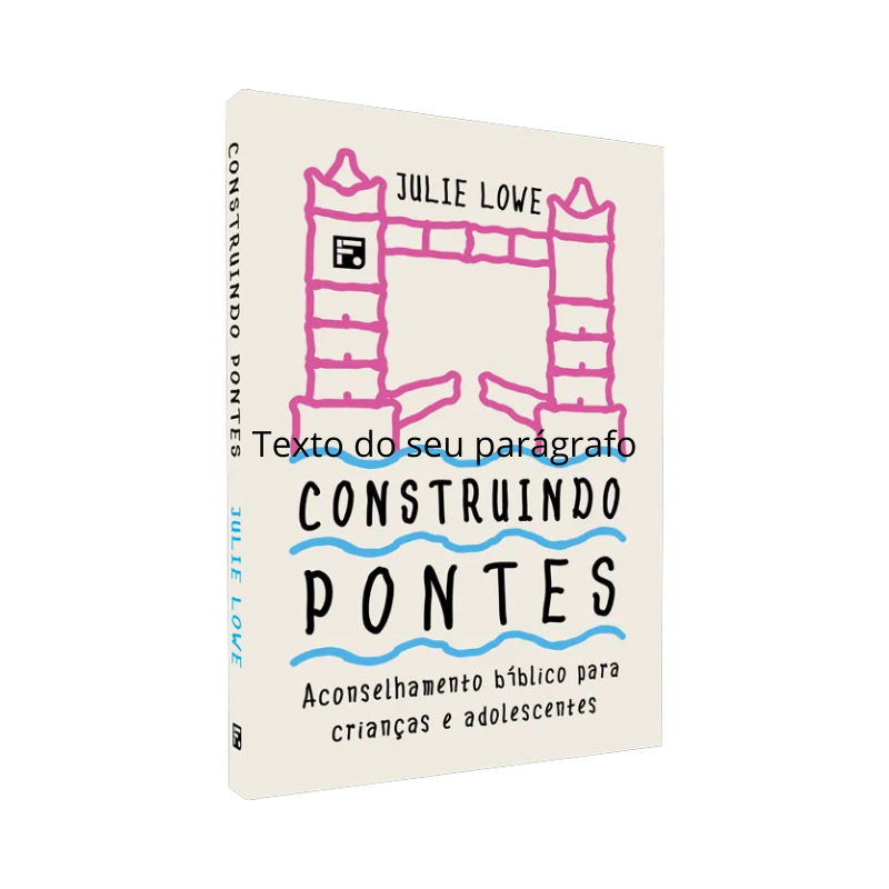 Livro Construindo Pontes Aconselhamento Bíblico para Cianças e Adolescentes