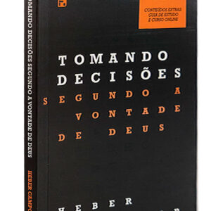 LIVRO - TOMANDO DECISOES SEGUNDO A VONTADE DE DEUS - 3 EDICAO - EDITORA FIEL