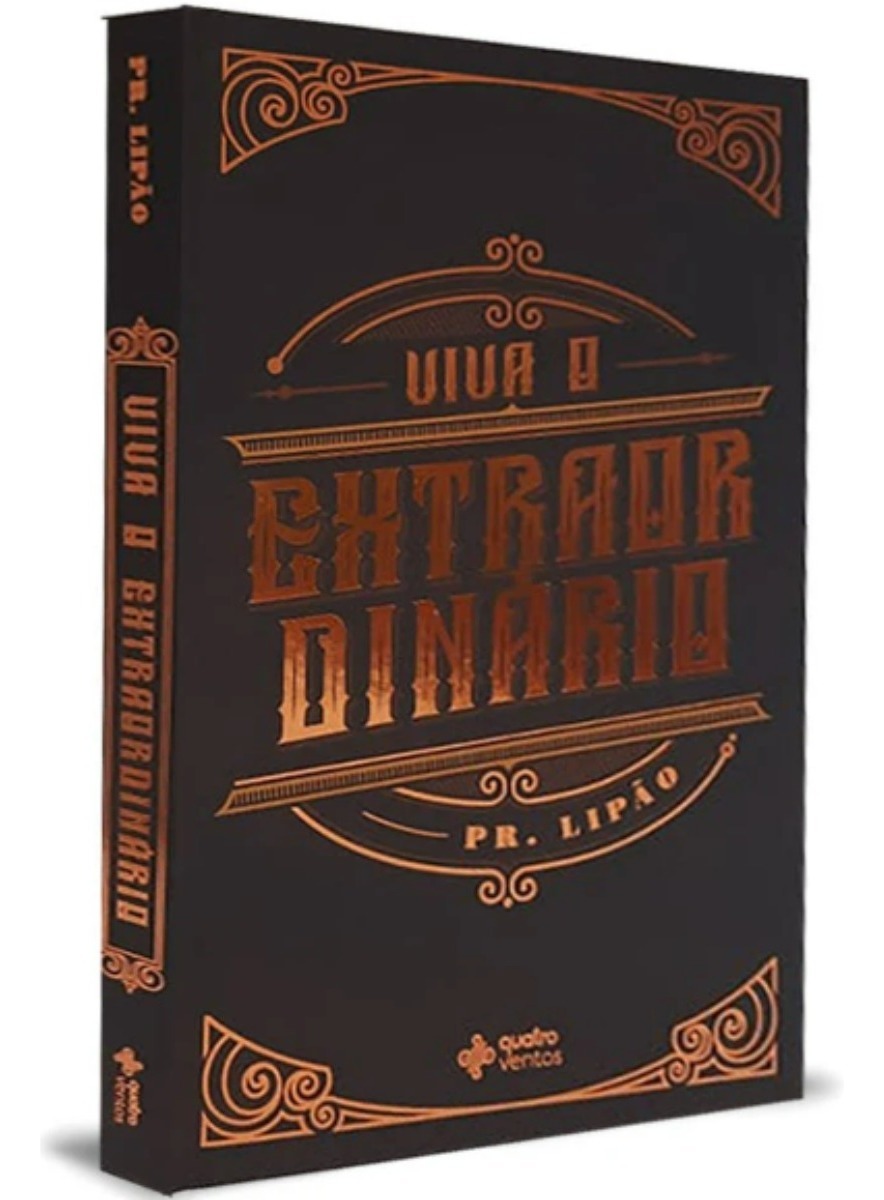 Livro - Viva o Extraordinário - Pr. Lipão - Editora Quatro ventos