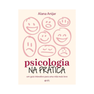 Livro Psicologia na Prática Um Guia Interativo Para Uma Vida Mais Leve