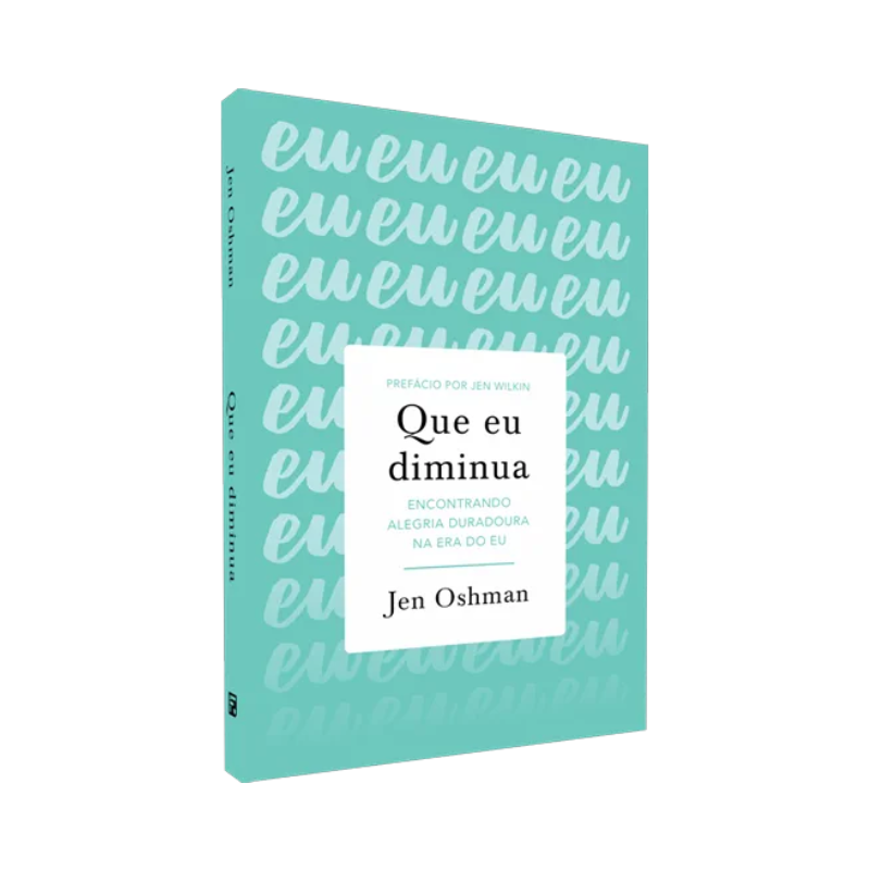 Livro Que Eu Diminua Encontrando Alegria Duradoura na Era do Eu
