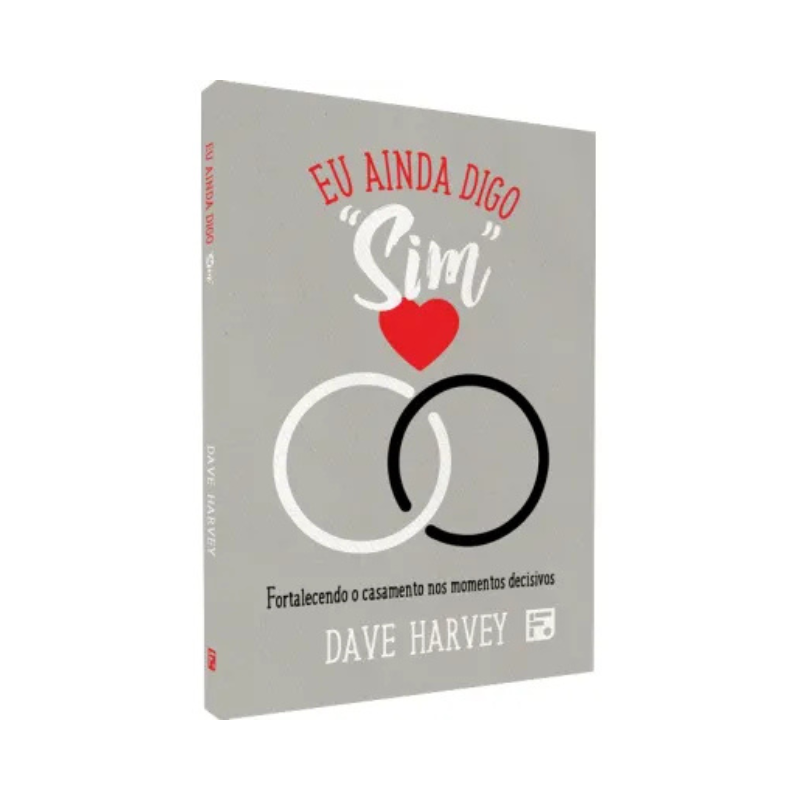 Livro Eu Ainda Digo "Sim"  Fortalecendo o Casamento nos Momentos Decisivos