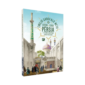 Livro Ester na Casa da Pérsia E a Vida Cristã no Exílio Secular