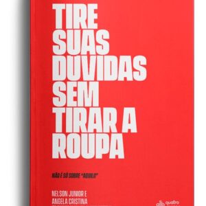 LIVRO - TIRE SUAS DUVIDAS SEM TIRAR A ROUPA - EDITORA QUATRO VENTOS