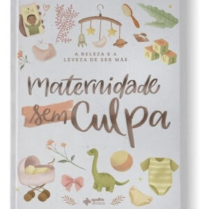 LIVRO - MATERNIDADE SEM CULPA - EDITORA QUATRO VENTOS