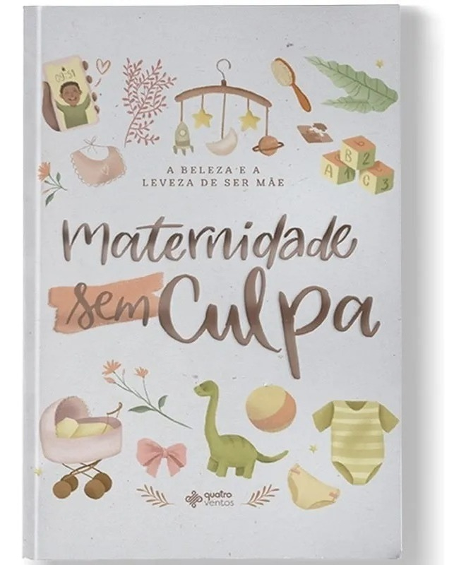 LIVRO - MATERNIDADE SEM CULPA - EDITORA QUATRO VENTOS