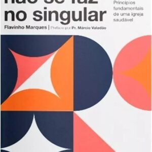 LIVRO - IGREJA NÃO SE FAZ NO SINGULAR - EDITORA QUATRO VENTOS