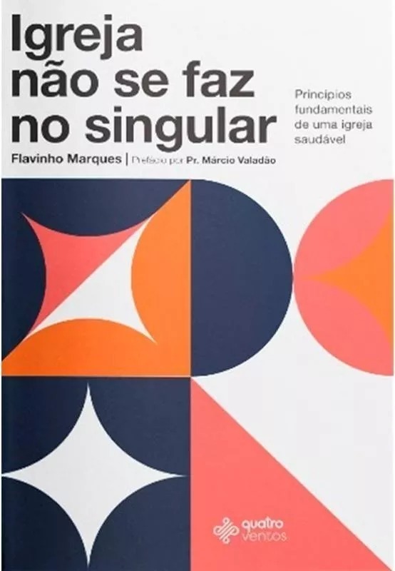LIVRO - IGREJA NÃO SE FAZ NO SINGULAR - EDITORA QUATRO VENTOS