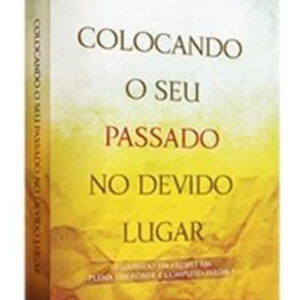 LIVRO - COLOCANDO O SEU PASSADO NO DEVIDO LUGAR - ED. NUTRA