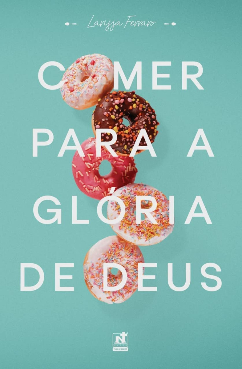 LIVRO - COMER PARA GLORIA DE DEUS - EDITORA NUTRA