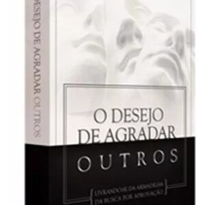 LIVRO - O DESEJO DE AGRADAR OUTROS - ED. NUTRA