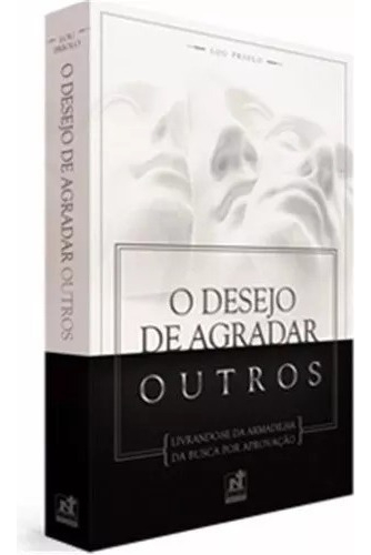 LIVRO - O DESEJO DE AGRADAR OUTROS - ED. NUTRA