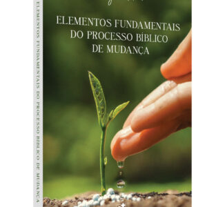 LIVRO ELEMENTOS FUNDAMENTAIS DO PROCESSO BIBLICO DE MUDANCA