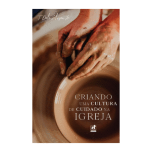 LIVRO CRIANDO UMA CULTURA DE CUIDADO NA IGREJA ED. NUTRA