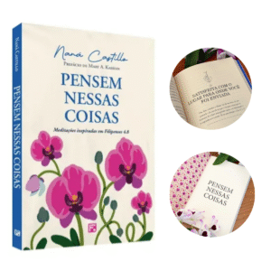 LIVRO PENSEM NESSAS COISAS NANA CASTILLO EDITORA FIEL