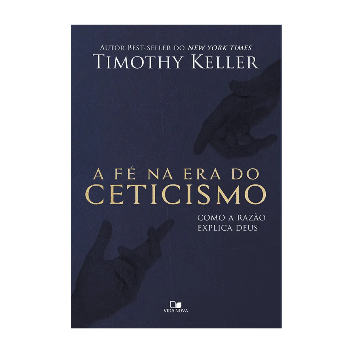 A Fé na Era do Ceticismo - Editora Vida Nova