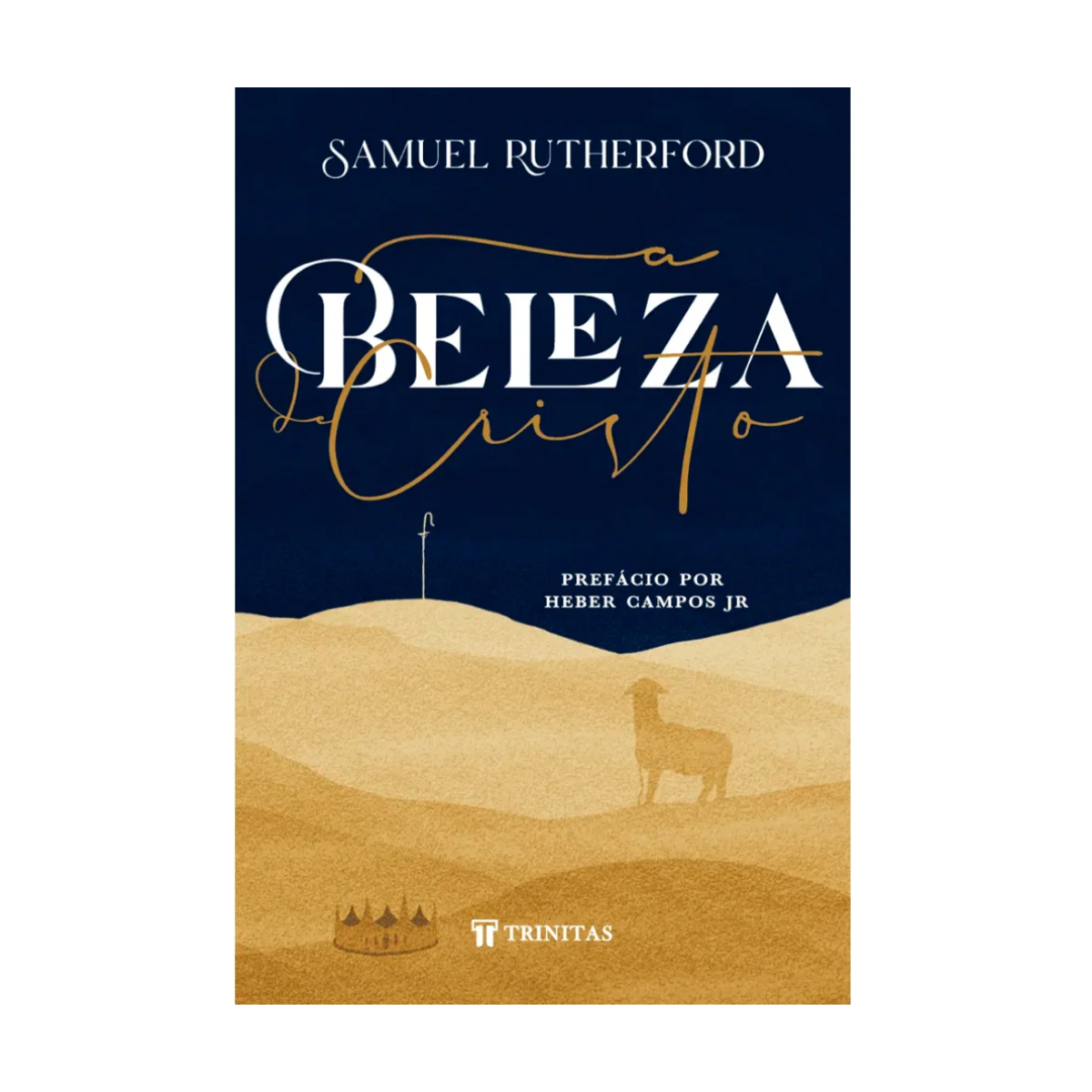 A Beleza De Cristo Samuel Rutherford Editora Trinitas