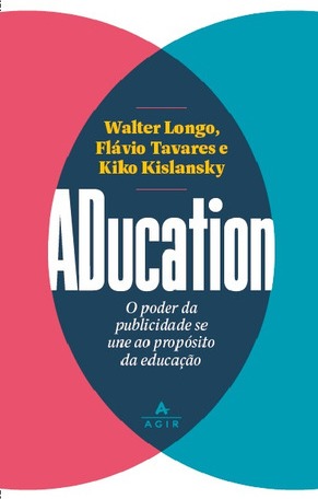 Capa do livro Aducation: Aducation - o poder da publicidade se une ao propósito da educação, de Longo; Tavares; Kislansky. Série comun