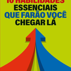 10 Habilidades Essenciais Que Farão Você Chegar Lá, De Walte